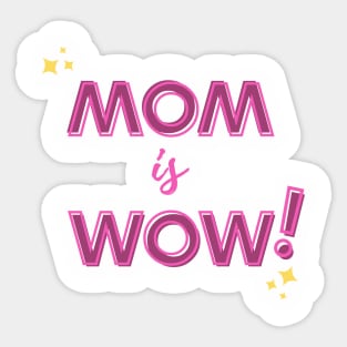Mom is Wow! Sticker